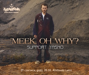 Plakat: ZDEARZENIA 2024: koncert MEEK, OH WHY?, YASNO