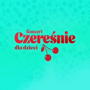 Plakat: Koncert dla dzieci: Czereśnie
