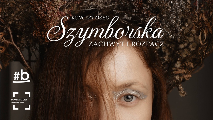 Koncert OS.SO "Szymborska - Zachwyt i rozpacz"