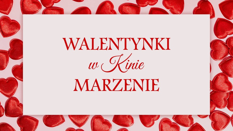 Filmowe Walentynki w kinie Marzenie