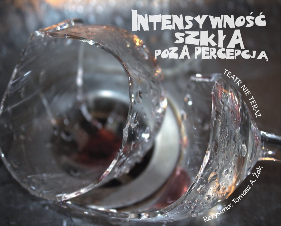 Spektakl: Intensywność szkła poza percepcją