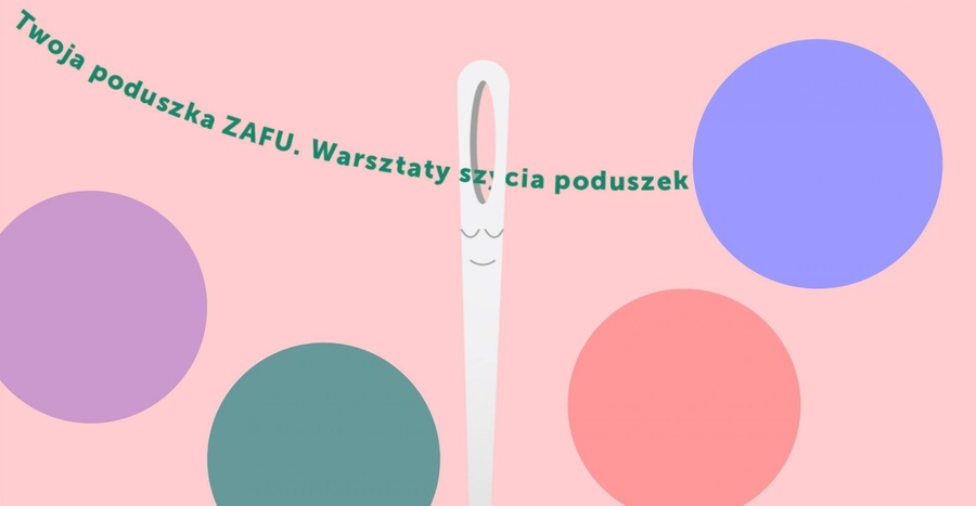 Warsztaty szycia poduszek ZAFU